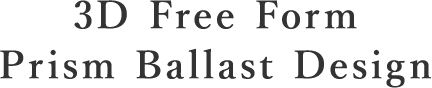 3D Free Form Prism Ballast Design